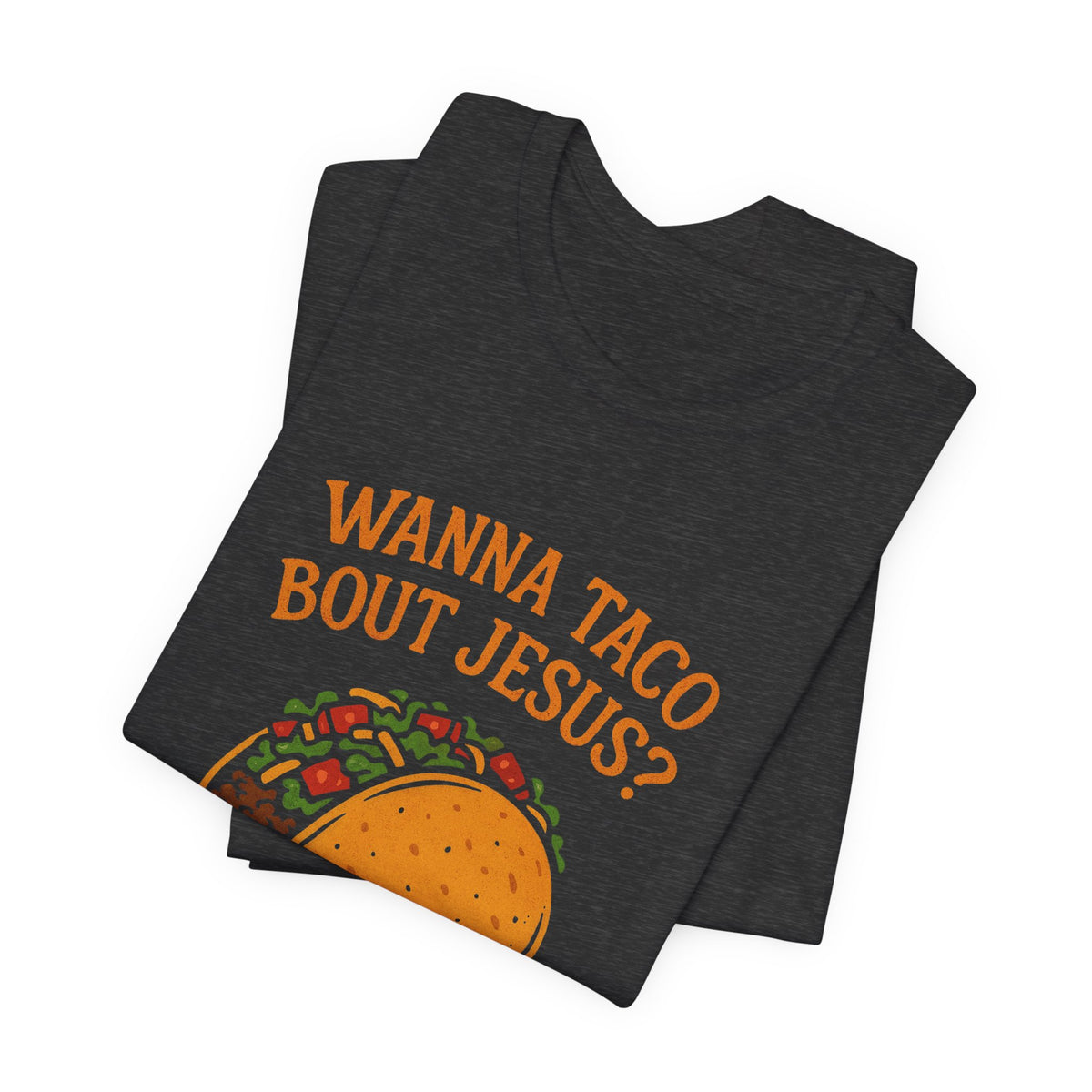 Wanna Taco 'Bout Jesus? Lettuce Pray Tee — Funny Christian Taco T‑Shirt (Mark 16:15)