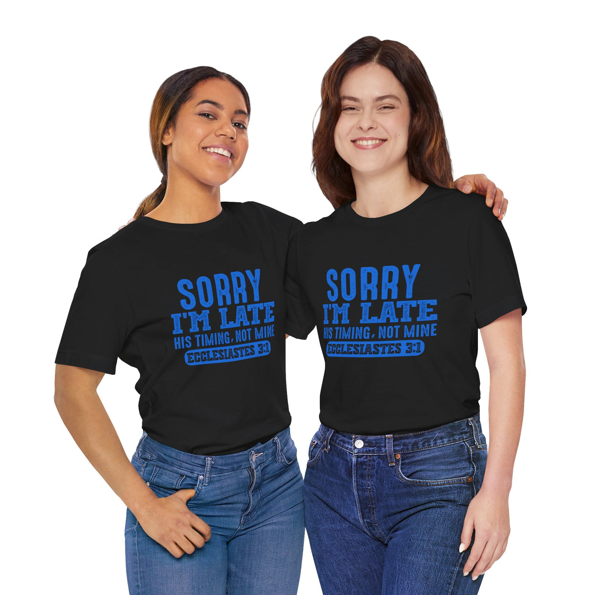Sorry I'm Late Tee — Ecclesiastes 3:1 Christian Graphic T-Shirt