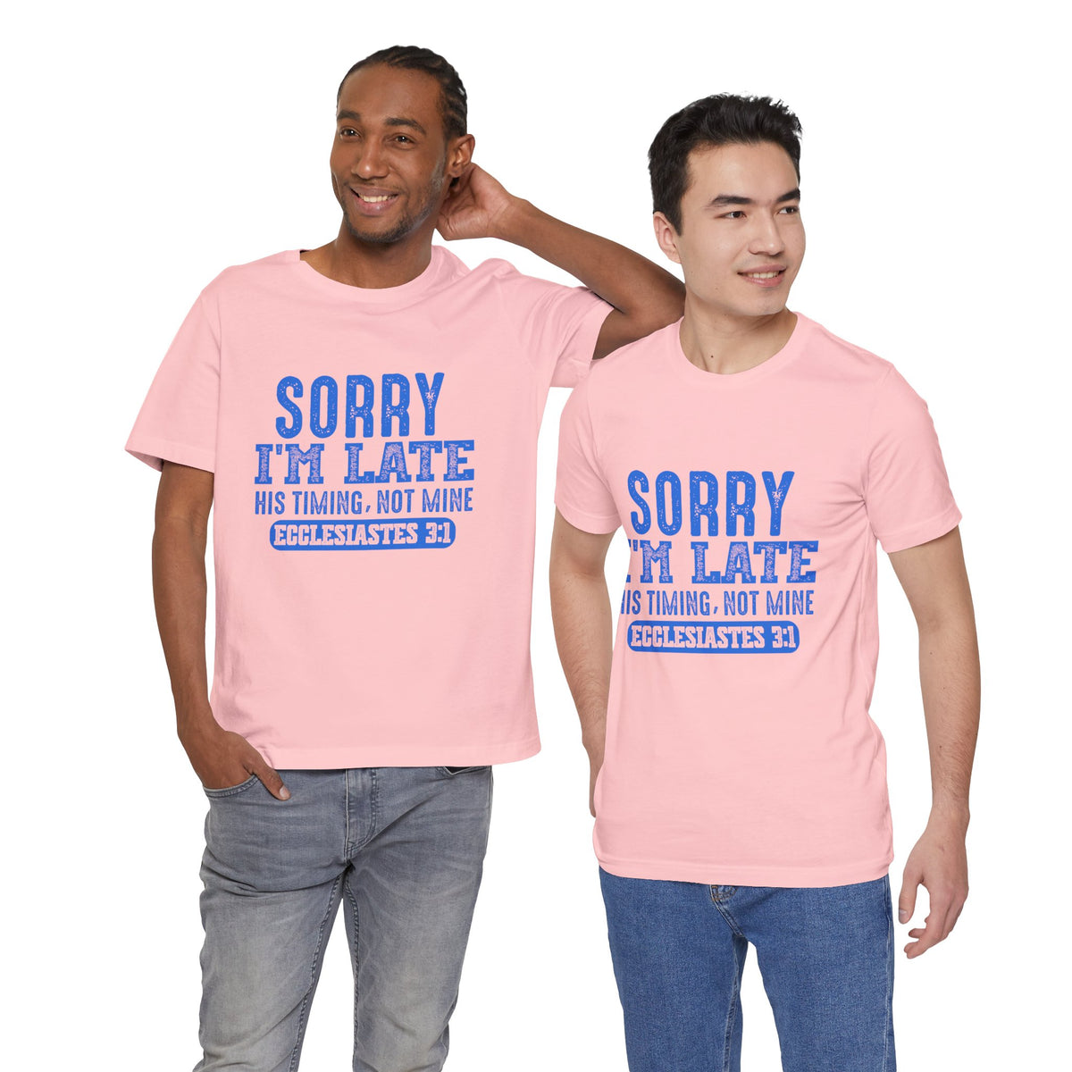 Sorry I'm Late Tee — Ecclesiastes 3:1 Christian Graphic T-Shirt