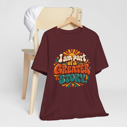 I am Part of a Greater Story T-Shirt — Retro Inspirational Graphic Tee