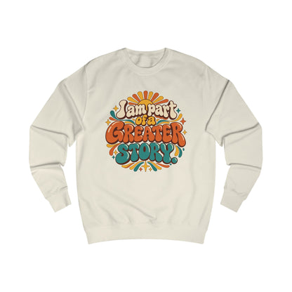 Retro "I Am Part of a Greater Story" Sweatshirt