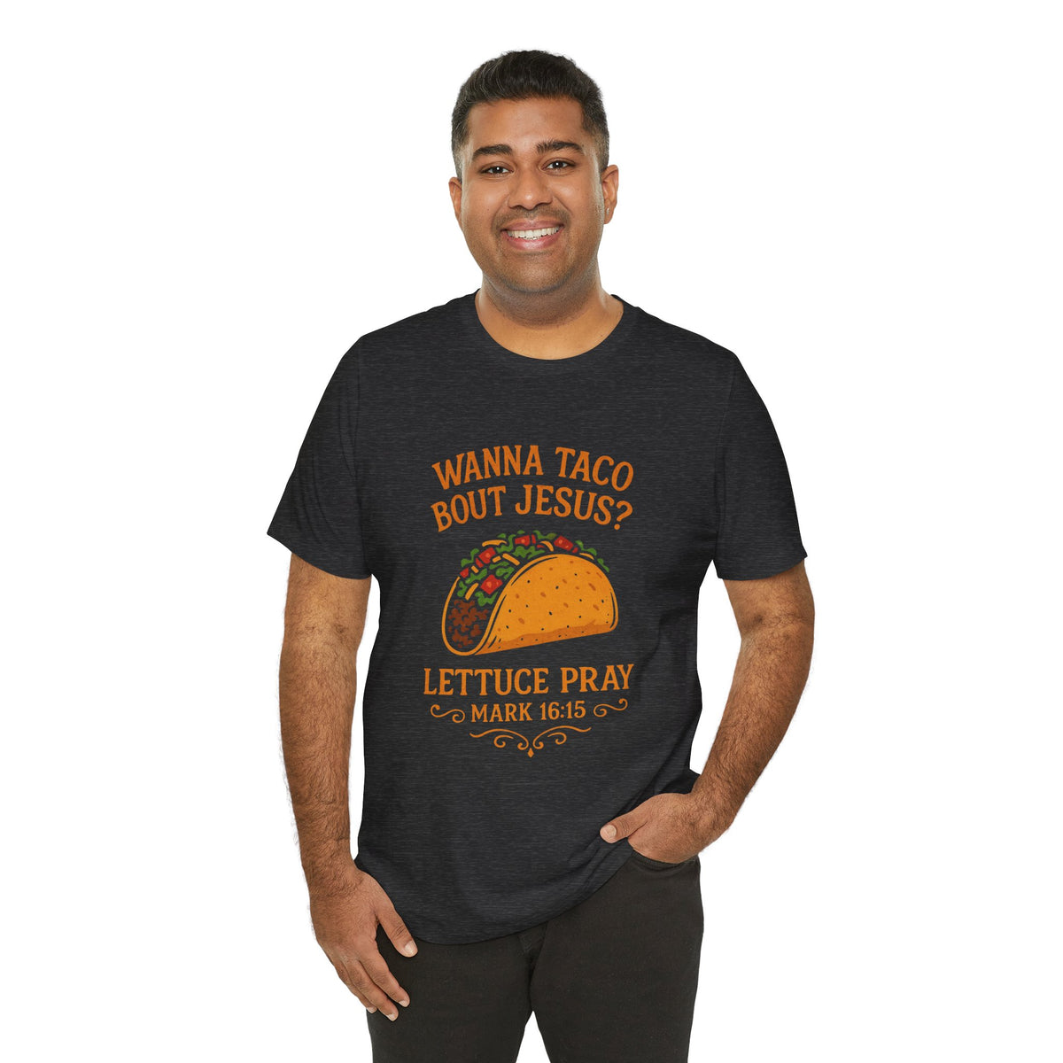 Wanna Taco 'Bout Jesus? Lettuce Pray Tee — Funny Christian Taco T‑Shirt (Mark 16:15)