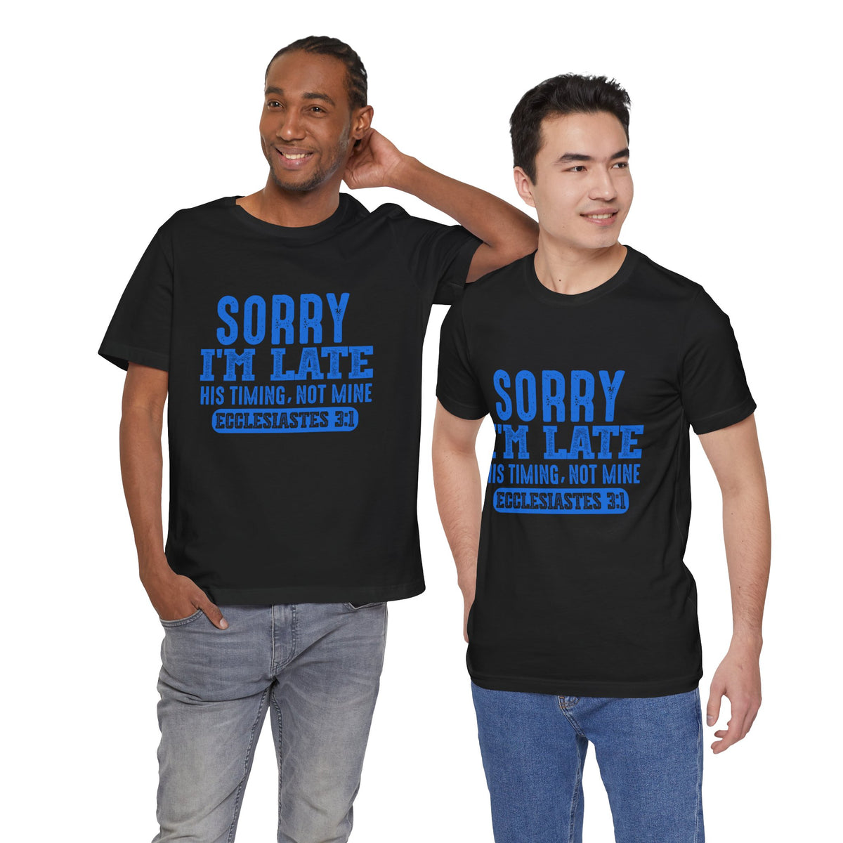 Sorry I'm Late Tee — Ecclesiastes 3:1 Christian Graphic T-Shirt