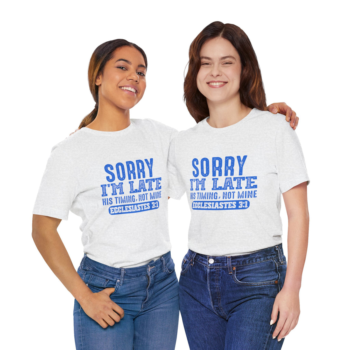 Sorry I'm Late Tee — Ecclesiastes 3:1 Christian Graphic T-Shirt